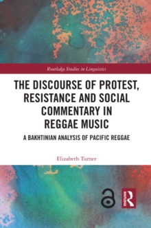 The Discourse of Protest, Resistance and Social Commentary in Reggae Music : A Bakhtinian Analysis of Pacific Reggae