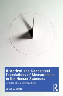 Historical and Conceptual Foundations of Measurement in the Human Sciences : Credos and Controversies