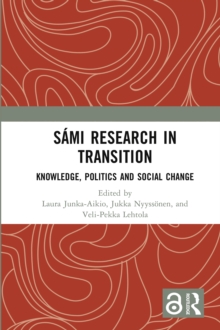 Sami Research in Transition : Knowledge, Politics and Social Change