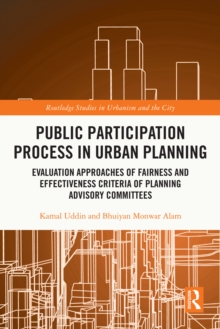 Public Participation Process in Urban Planning : Evaluation Approaches of Fairness and Effectiveness Criteria of Planning Advisory Committees