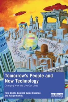 Tomorrow's People and New Technology : Changing How We Live Our Lives