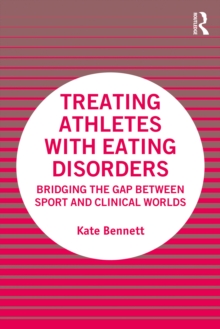 Treating Athletes with Eating Disorders : Bridging the Gap between Sport and Clinical Worlds