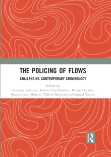 The Policing of Flows : Challenging Contemporary Criminology