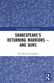 Shakespeare's Returning Warriors - and Ours