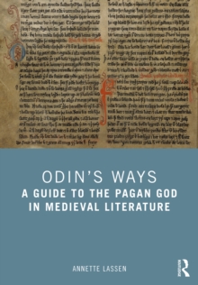 Odin's Ways : A Guide to the Pagan God in Medieval Literature