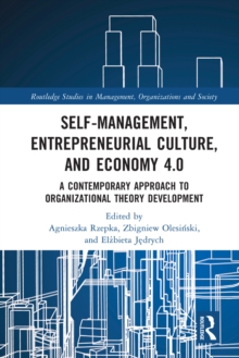 Self-Management, Entrepreneurial Culture, and Economy 4.0 : A Contemporary Approach to Organizational Theory Development