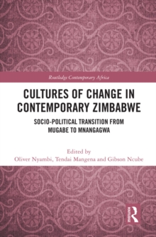 Cultures of Change in Contemporary Zimbabwe : Socio-Political Transition from Mugabe to Mnangagwa