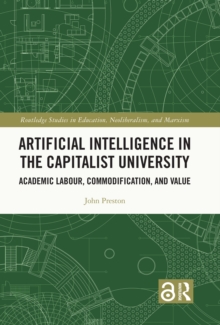 Artificial Intelligence in the Capitalist University : Academic Labour, Commodification, and Value