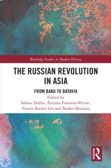 The Russian Revolution in Asia : From Baku to Batavia