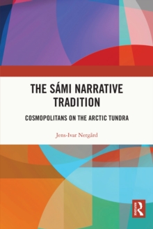 The Sami Narrative Tradition : Cosmopolitans on the Arctic Tundra