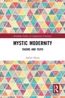 Mystic Modernity : Tagore and Yeats