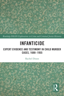 Infanticide : Expert Evidence and Testimony in Child Murder Cases, 1688-1955