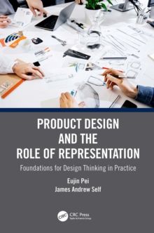 Product Design and the Role of Representation : Foundations for Design Thinking in Practice