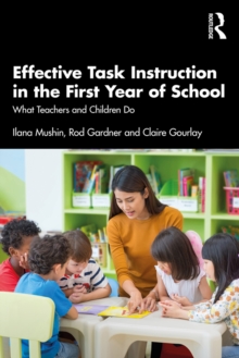 Effective Task Instruction in the First Year of School : What Teachers and Children Do