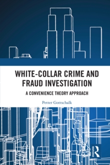 White-Collar Crime and Fraud Investigation : A Convenience Theory Approach