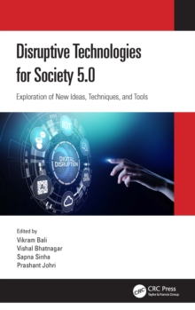 Disruptive Technologies for Society 5.0 : Exploration of New Ideas, Techniques, and Tools