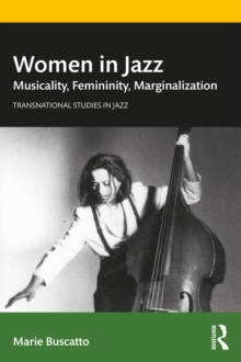 Women in Jazz : Musicality, Femininity, Marginalization