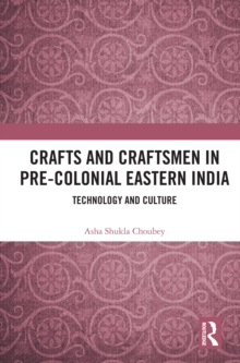 Crafts and Craftsmen in Pre-colonial Eastern India : Technology and Culture