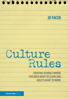 Culture Rules : Creating Schools Where Children Want to Learn and Adults Want to Work