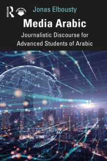 Media Arabic : Journalistic Discourse for Advanced Students of Arabic