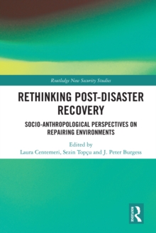 Rethinking Post-Disaster Recovery : Socio-Anthropological Perspectives on Repairing Environments