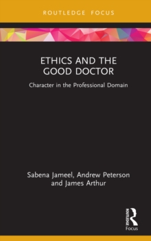 Ethics and the Good Doctor : Character in the Professional Domain