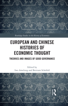 European and Chinese Histories of Economic Thought : Theories and Images of Good Governance