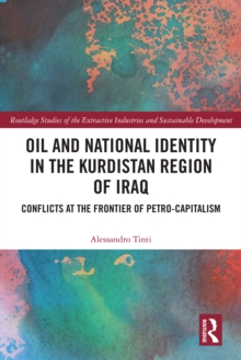 Oil and National Identity in the Kurdistan Region of Iraq : Conflicts at the Frontier of Petro-Capitalism