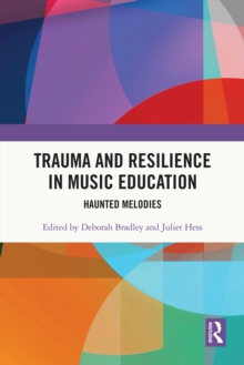 Trauma and Resilience in Music Education : Haunted Melodies