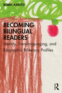 Becoming Bilingual Readers : Identity, Translanguaging, and Biographic Biliteracy Profiles