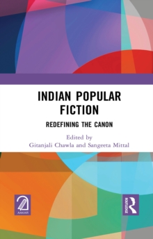 Indian Popular Fiction : Redefining the Canon