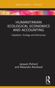 Humanitarian Ecological Economics and Accounting : Capitalism, Ecology and Democracy