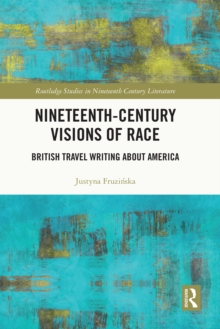 Nineteenth-Century Visions of Race : British Travel Writing about America