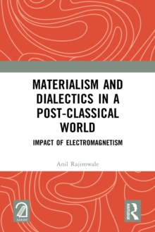 Materialism and Dialectics in a Post-classical World : Impact of Electromagnetism