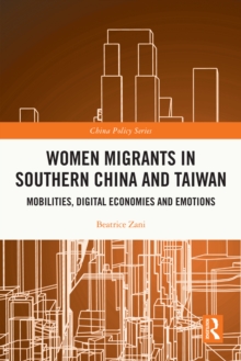 Women Migrants in Southern China and Taiwan : Mobilities, Digital Economies and Emotions