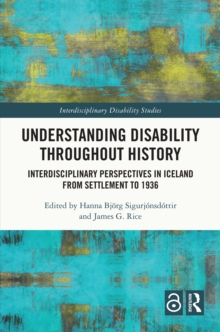 Understanding Disability Throughout History : Interdisciplinary Perspectives in Iceland from Settlement to 1936