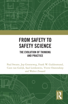 From Safety to Safety Science : The Evolution of Thinking and Practice