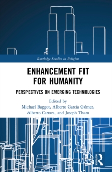 Enhancement Fit for Humanity : Perspectives on Emerging Technologies