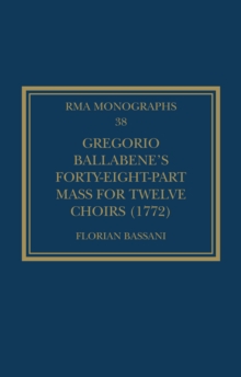 Gregorio Ballabene's Forty-eight-part Mass for Twelve Choirs (1772)