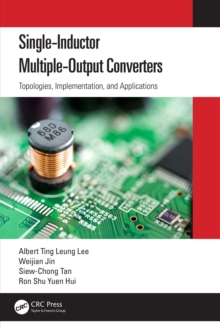 Single-Inductor Multiple-Output Converters : Topologies, Implementation, and Applications