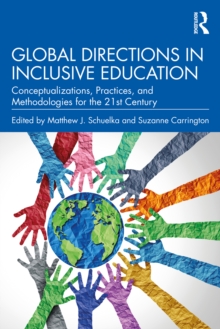 Global Directions in Inclusive Education : Conceptualizations, Practices, and Methodologies for the 21st Century