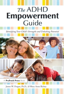 The ADHD Empowerment Guide : Identifying Your Child's Strengths and Unlocking Potential