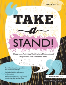 Take a Stand! : Classroom Activities That Explore Philosophical Arguments That Matter to Teens