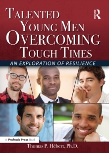 Talented Young Men Overcoming Tough Times : An Exploration of Resilience