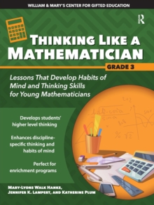 Thinking Like a Mathematician : Lessons That Develop Habits of Mind and Thinking Skills for Young Mathematicians in Grade 3