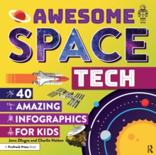 Awesome Space Tech : 40 Amazing Infographics for Kids