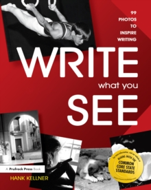 Write What You See : 99 Photos to Inspire Writing (Grades 7-12)