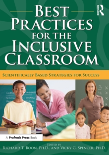 Best Practices for the Inclusive Classroom : Scientifically Based Strategies for Success