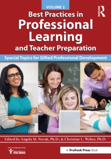 Best Practices in Professional Learning and Teacher Preparation : Special Topics for Gifted Professional Development: Vol. 2