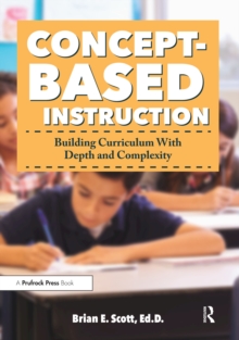 Concept-Based Instruction : Building Curriculum With Depth and Complexity